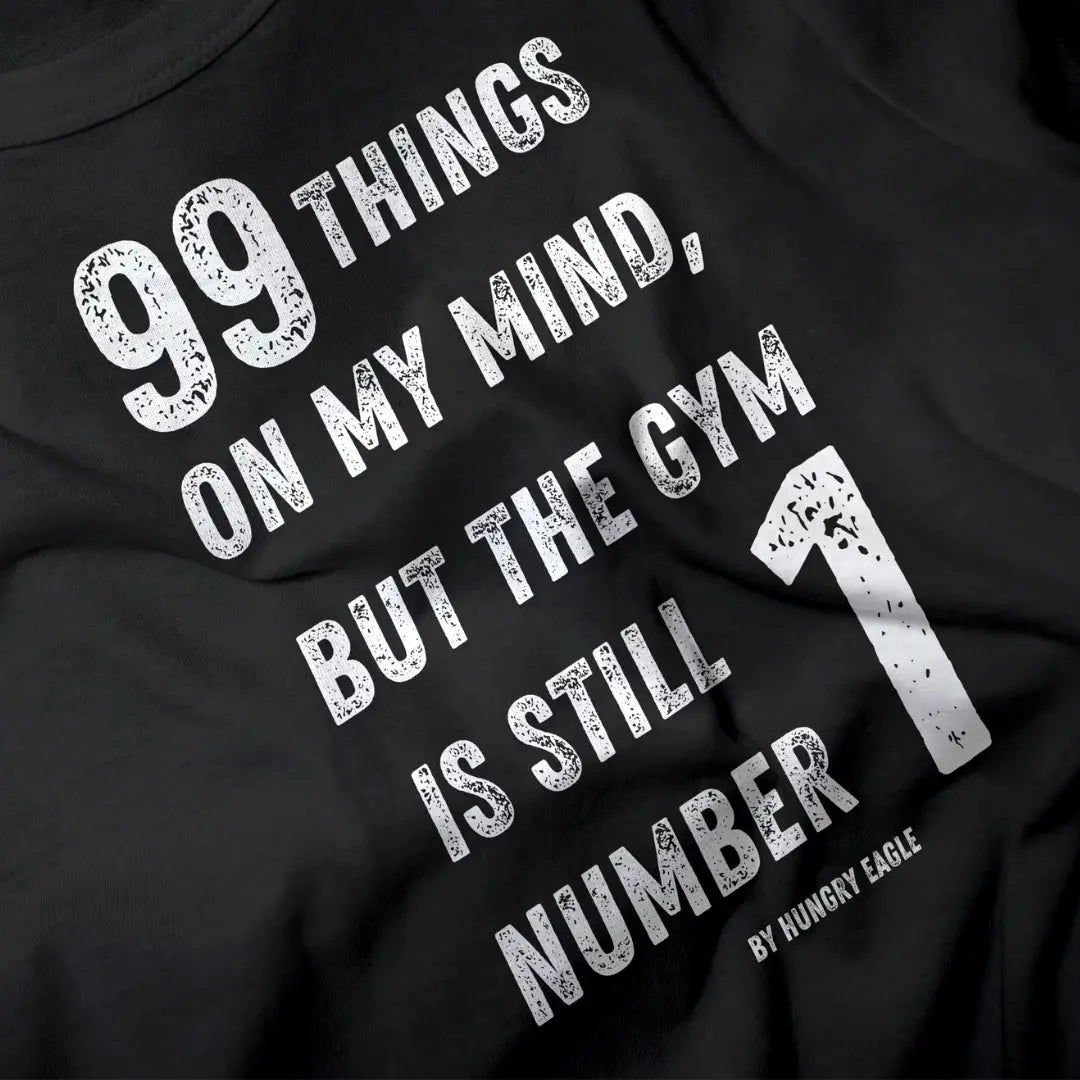 Gym T-Shirt for Men – 99 Things, Gym Is Number 1 Hungry Eagle