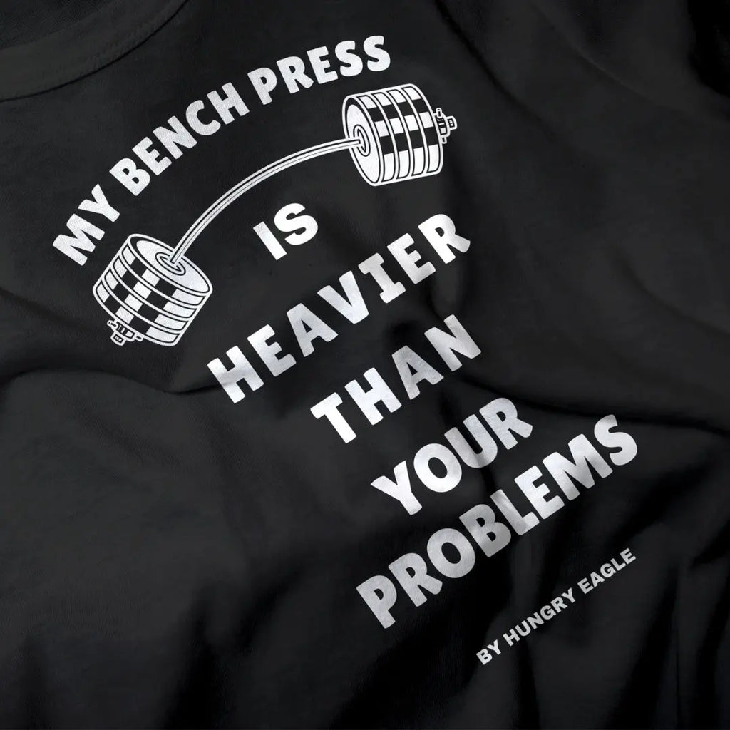 Gym T-Shirt for Men – Bench Press Heavier Than Your Problems Hungry Eagle