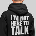 I'm Not Here to Talk - Gym Hoodie for Men 400 GSM Hungry Eagle